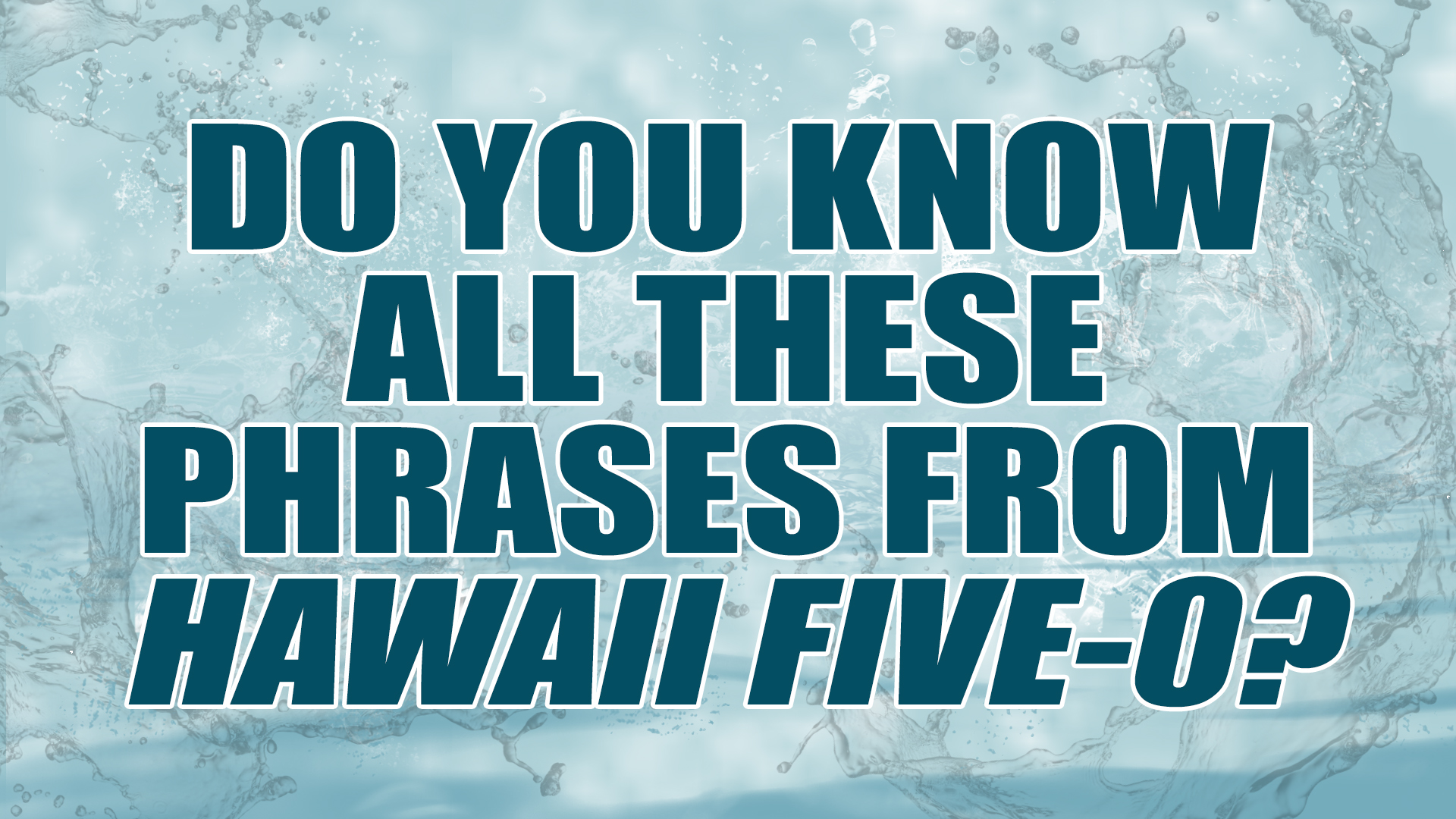 See if you've picked up any Hawaiian while watching the show.