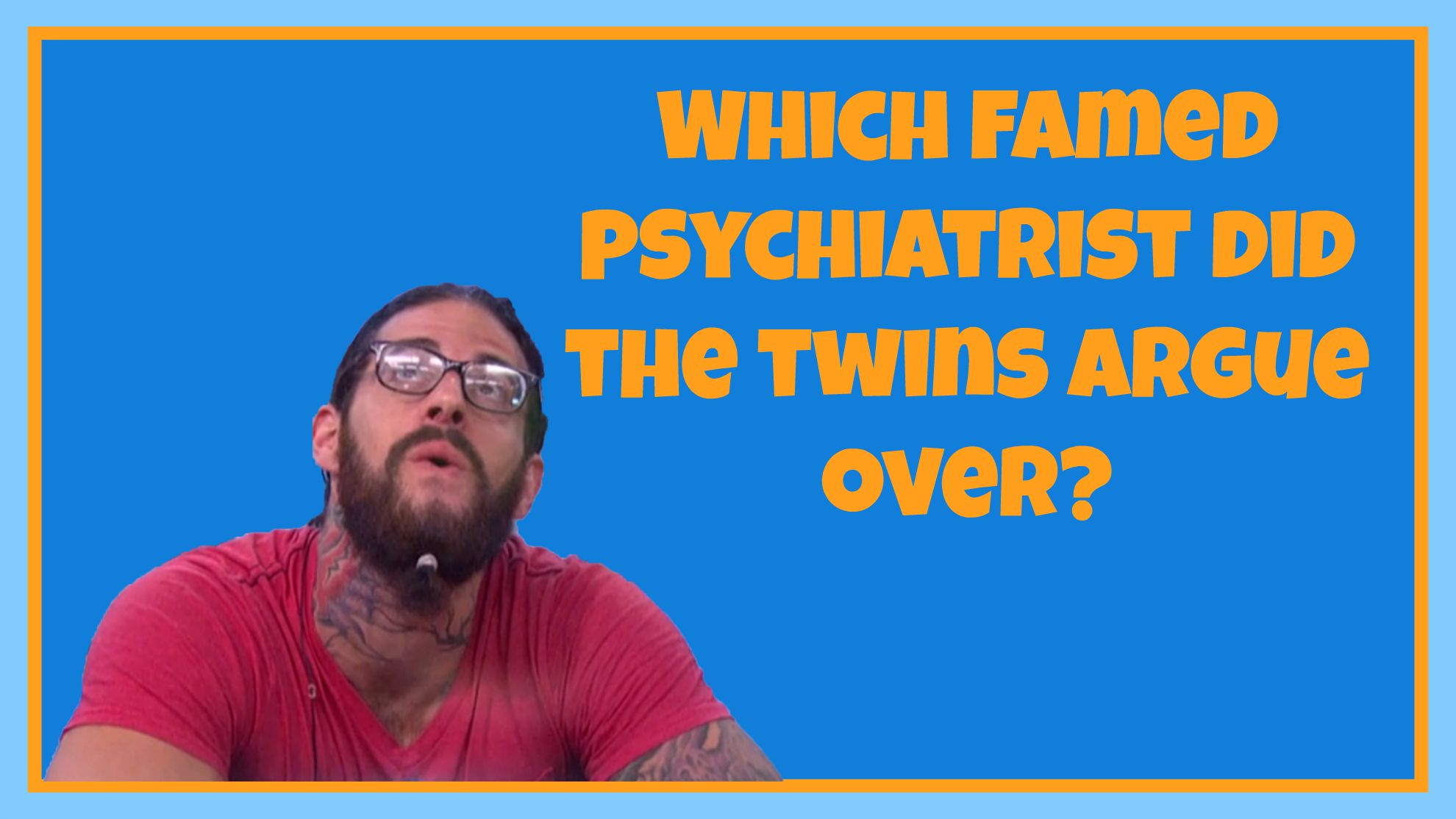 Which famed psychiatrist did the twins argue over?