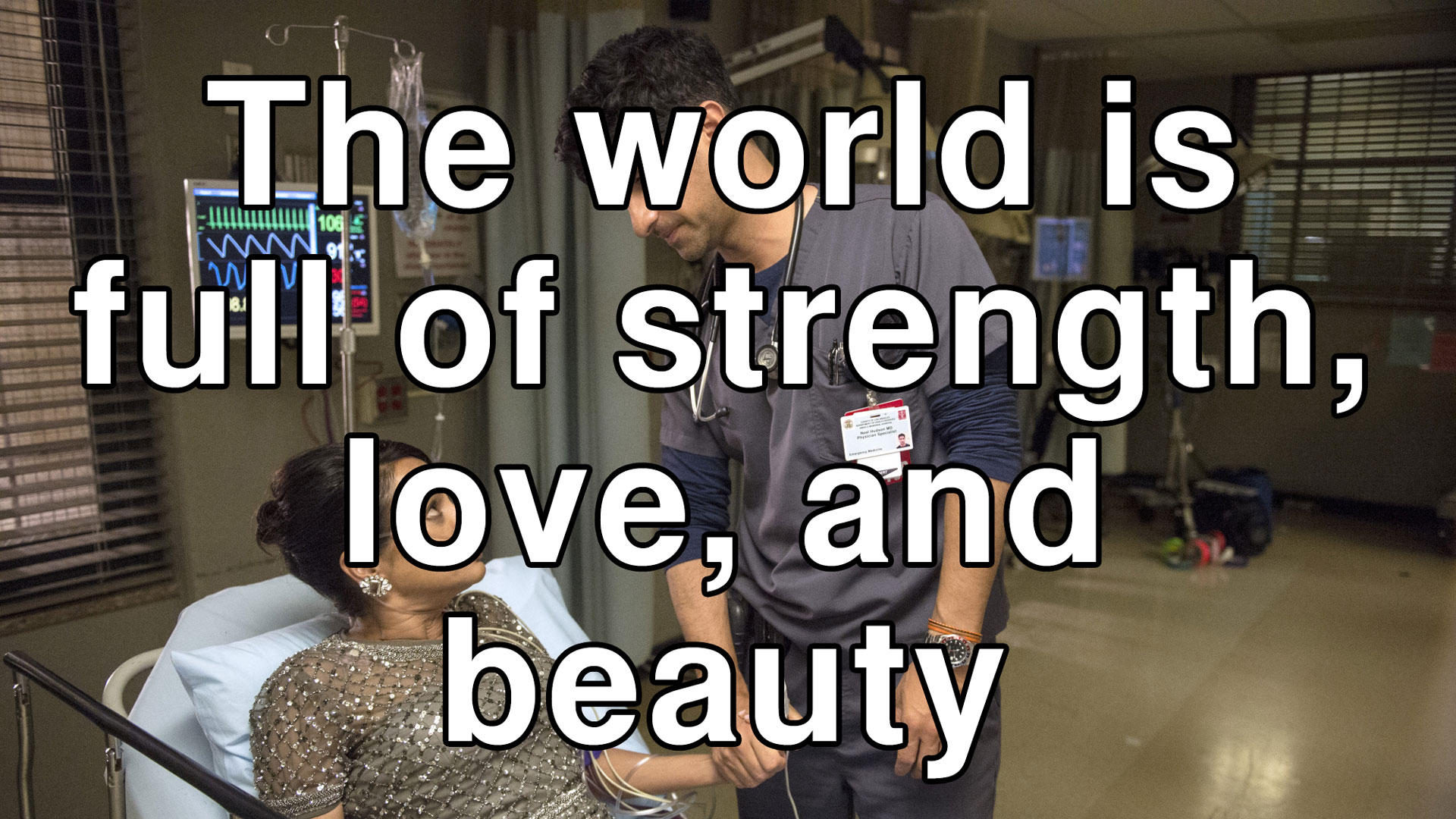 The world is full of strength, love, and beauty